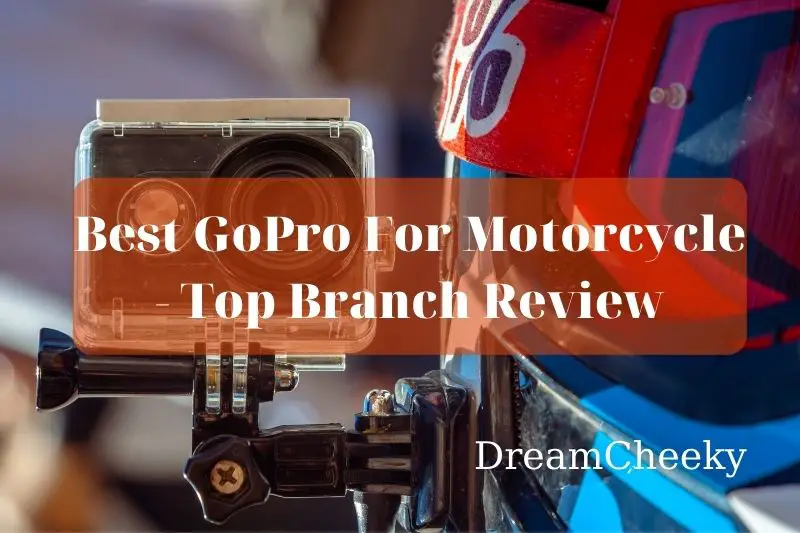 Best GoPro For Motorcycle - Top Branch Review 2022