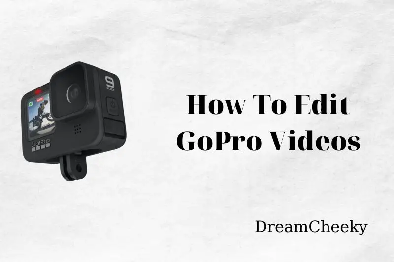How To Edit GoPro Videos - Best Full Guides 2022How To Edit GoPro Videos - Best Full Guides 2022