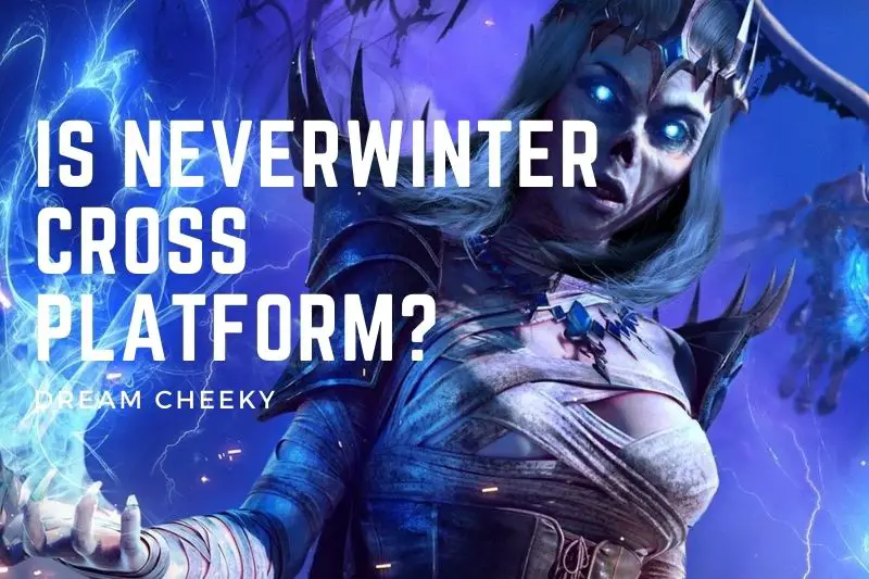 Is Neverwinter Cross Platform Top Full Guide 2022
