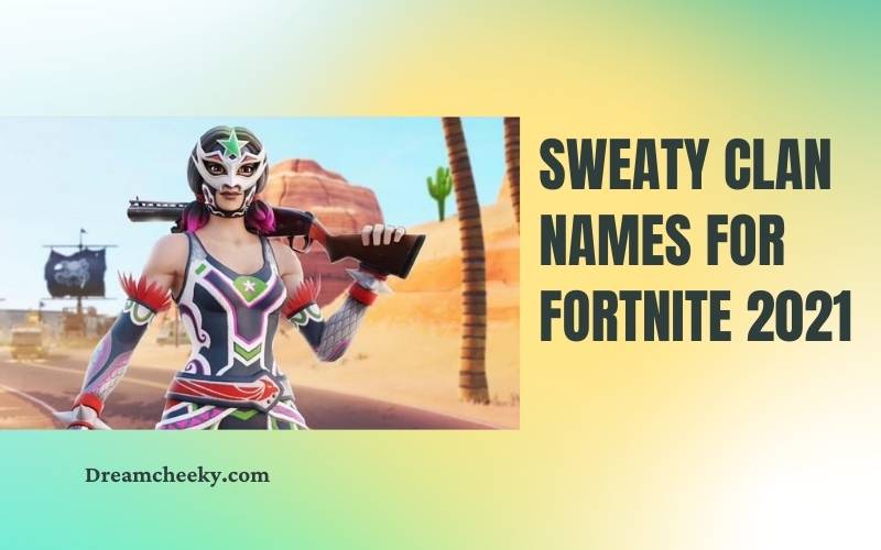 Sweaty Clan Names for Fortnite 2022
