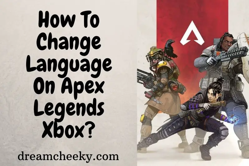 How To Change Language On Apex Legends Xbox 2022