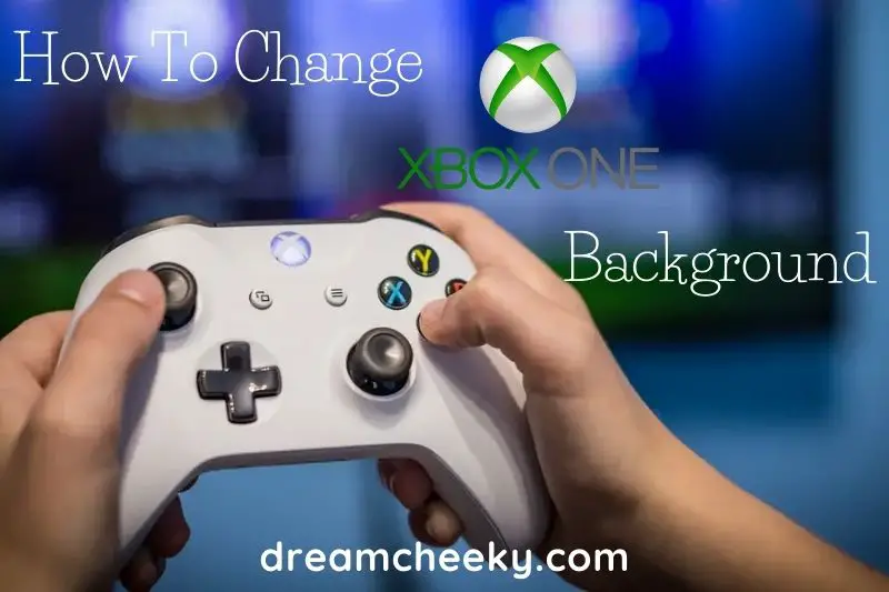 How To Change Xbox One Background 2022?