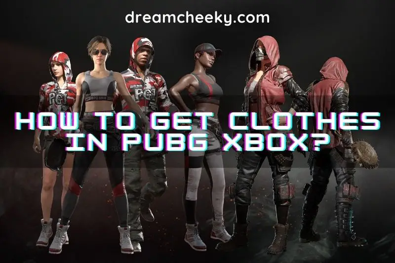 How To Get Clothes In PUBG Xbox 2022?