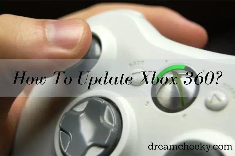 How To Update Xbox 360? Top Full Guide 2022