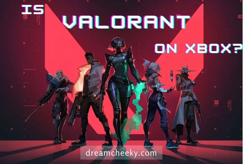 Is Valorant On Xbox 2022?