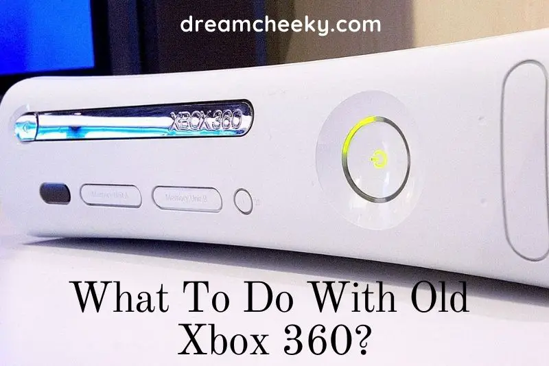 what to do with old xbox 360? Top Best Uses Of Old Console