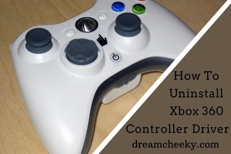 How To Uninstall Xbox 360 Controller Driver 2022?