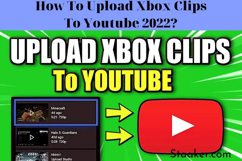 How To Upload Xbox Clips To Youtube 2022.