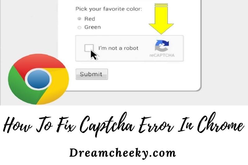 How To Fix Captcha Error In Chrome 2022: 100% Working