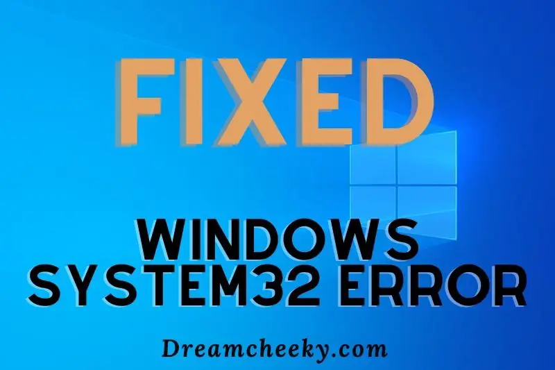 how to fix windows system32 error 2022: Top Full Guide