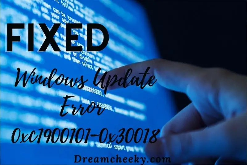 How to fix Windows Update Error 0xc1900101-0x30018